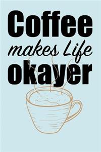 Coffee Makes Life Okayer