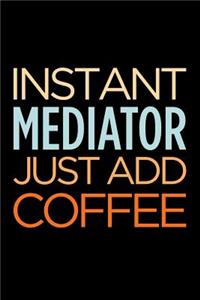 Instant Mediator Just Add Coffee