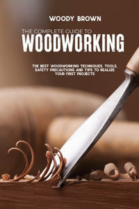 The Complete Guide to Woodworking