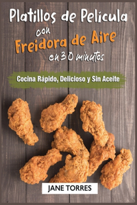 Platillos de Película con Freidora de Aire En 30 minutos