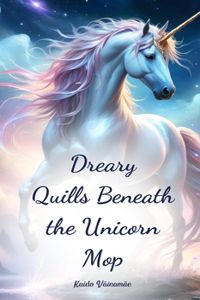 Dreary Quills Beneath the Unicorn Mop