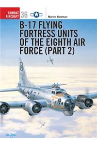 B-17 Flying Fortress Units of the Eighth Air Force (Part 2)