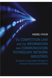 Eu Competition Law and the Information and Communication Technology Network Industries