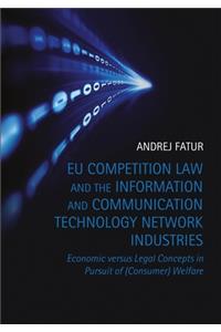 EU Competition Law and the Information and Communication Technology Network Industries