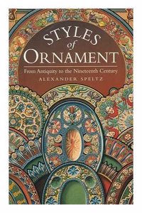 Styles Of Ornament: From Antiquity to the Nineteenth Century