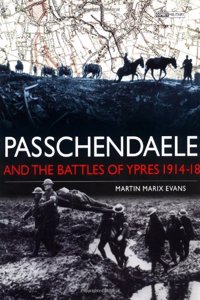Passchendaele and the Battles of Ypres 1914-18 (Battles and Histories)