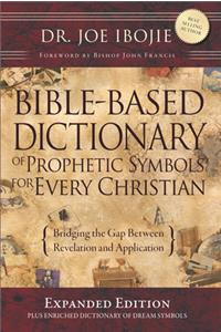 Bible Based Dictionary for Prophetic Symbols for Every Christian - Expanded Edition