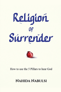 Religion of Surrender: How to use the Pillars to hear God