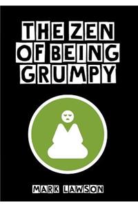 The Zen Of Being Grumpy