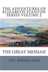 Adventures of Elizabeth Stanton Series Volume 2 The Great Messiah
