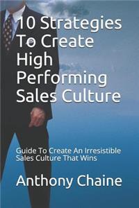 10 Strategies To Create High Performing Sales Culture