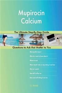 Mupirocin Calcium; The Ultimate Step-By-Step Guide