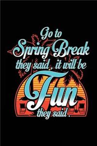Go To Spring Break They Said, It Will Be Fun They Said