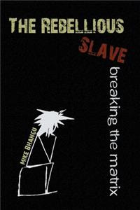The Rebellious Slave