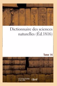 Dictionnaire Des Sciences Naturelles. Tome 14. Ea-Eou