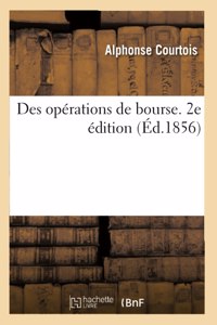 Des Opérations de Bourse Ou Manuel Des Fonds Publics Et Des Sociétés Par Actions