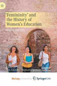 'Femininity' and the History of Women's Education