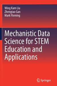 Mechanistic Data Science for Stem Education and Applications