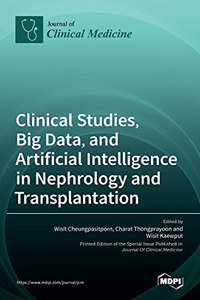 Clinical Studies, Big Data, and Artificial Intelligence in Nephrology and Transplantation