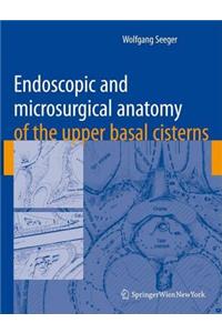 Endoscopic and Microsurgical Anatomy of the Upper Basal Cisterns