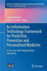 Information Technology Framework for Predictive, Preventive and Personalised Medicine: A Use-Case with Hepatocellular Carcinoma