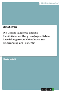 Corona-Pandemie und die Identitätsentwicklung von Jugendlichen. Auswirkungen von Maßnahmen zur Eindämmung der Pandemie