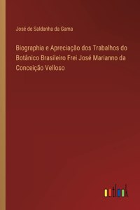 Biographia e Apreciação dos Trabalhos do Botânico Brasileiro Frei José Marianno da Conceição Velloso