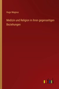 Medizin und Religion in ihren gegenseitigen Beziehungen