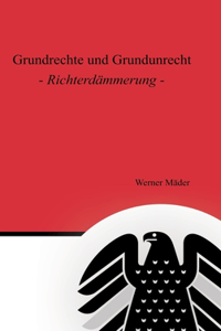 Grundrechte und Grundunrecht