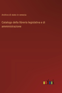 Catalogo della librería legislativa e di amministrazione