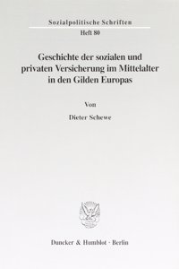 Geschichte Der Sozialen Und Privaten Versicherung Im Mittelalter in Den Gilden Europas
