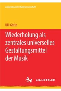 Wiederholung ALS Zentrales Universelles Gestaltungsmittel Der Musik