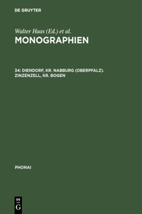 Monographien, 34, Diendorf, Kr. Nabburg (Oberpfalz). Zinzenzell, Kr. Bogen