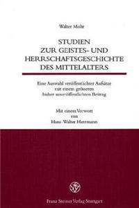 Studien Zur Geistes- Und Herrschaftsgeschichte Des Mittelalters