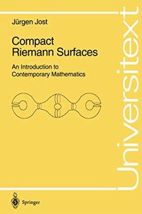 Compact Riemann Surfaces: An Introduction to Contemporary Mathematics (Universitext)