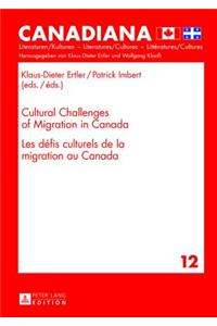 Cultural Challenges of Migration in Canada- Les Défis Culturels de la Migration Au Canada