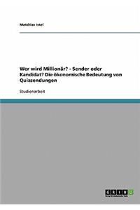 Wer wird Millionär? - Sender oder Kandidat? Die ökonomische Bedeutung von Quizsendungen