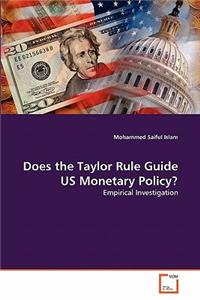 Does the Taylor Rule Guide US Monetary Policy?