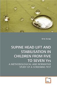 SUPINE HEAD LIFT AND STABILISATION IN CHILDREN FROM FIVE TO SEVEN Yrs