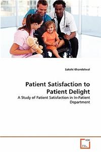 Patient Satisfaction to Patient Delight