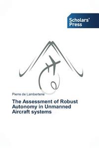 Assessment of Robust Autonomy in Unmanned Aircraft systems