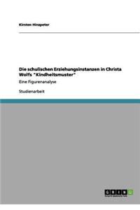 Die schulischen Erziehungsinstanzen in Christa Wolfs 