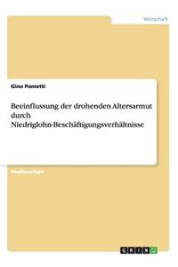 Beeinflussung der drohenden Altersarmut durch Niedriglohn-Beschäftigungsverhältnisse