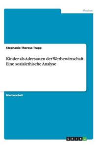 Kinder als Adressaten der Werbewirtschaft. Eine sozialethische Analyse