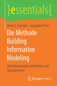 Die Methode Building Information Modeling: Schnelleinstieg Für Architekten Und Bauingenieure