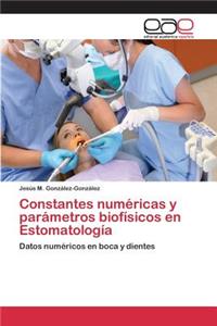 Constantes numéricas y parámetros biofísicos en Estomatología