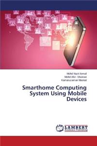 Smarthome Computing System Using Mobile Devices