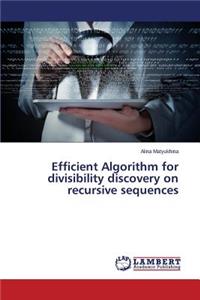 Efficient Algorithm for divisibility discovery on recursive sequences