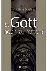 Ist Gott noch zu retten?