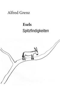 Esels Spitzfindigkeiten